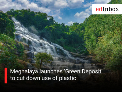 Meghalaya launches ‘Green Deposit’ to cut down use of plastic