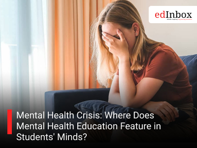 Mental Health Crisis Where Does Mental Health Education Feature in Students' Minds