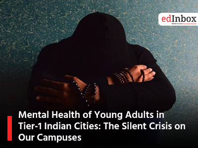 Mental Health of Young Adults in Tier-1 Indian Cities: The Silent Crisis on Our Campuses