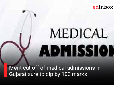 Merit cut-off of medical admissions in Gujarat sure to dip by 100 marks