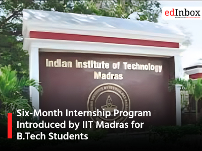 Six-Month Internship Program Introduced by IIT Madras for B.Tech Students