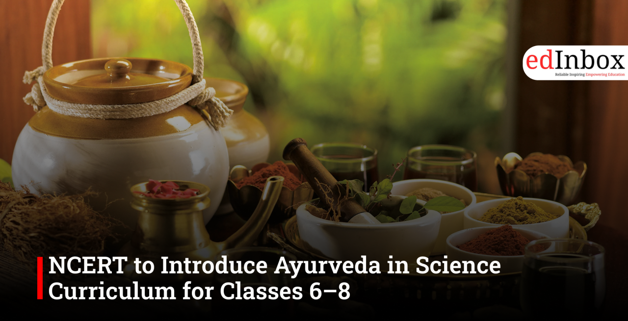 NCERT to Introduce Ayurveda in Science Curriculum for Classes 6–8