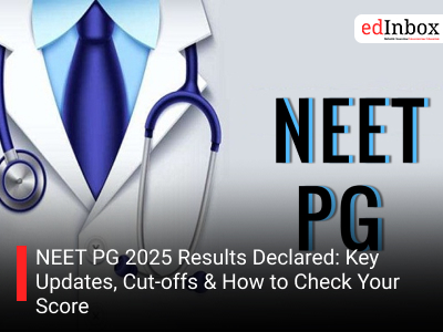 NEET PG 2025 Results Declared: Key Updates, Cut-offs & How to Check Your Score