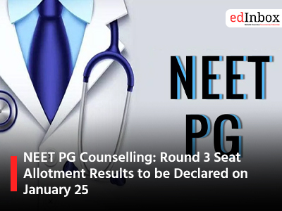 NEET PG Counselling Round 3 Seat Allotment Results to be Declared on January 25