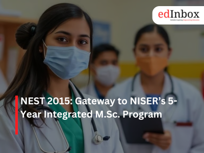 NEST 2015 Gateway to NISERs 5Year Integrated MSc Program