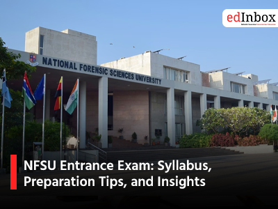 NFSU Entrance Exam: Syllabus, Preparation Tips, and Insights