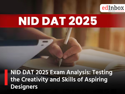 NID DAT 2025 Exam Analysis Testing the Creativity and Skills of Aspiring Designers