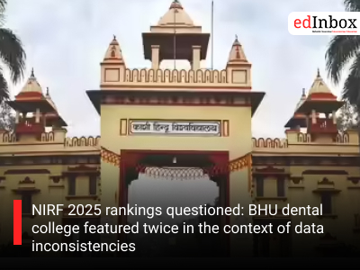NIRF 2025 rankings questioned: BHU dental college featured twice in the context of data inconsistencies