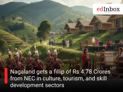 Nagaland gets a fillip of Rs 4.78 Crores from NEC in culture, tourism, and skill development sectors 