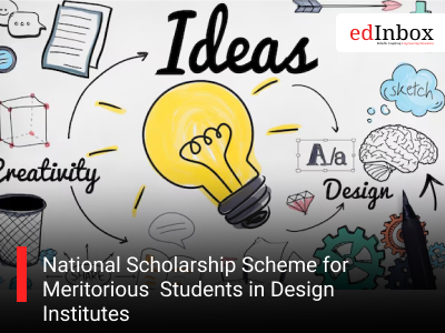 National Scholarship Scheme for Meritorious  Students in Design Institutes