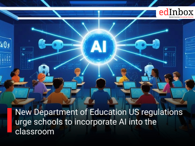 New Department of Education US regulations urge schools to incorporate AI into the classroom