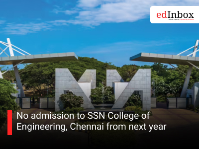 No admission to SSN College of Engineering, Chennai from next year