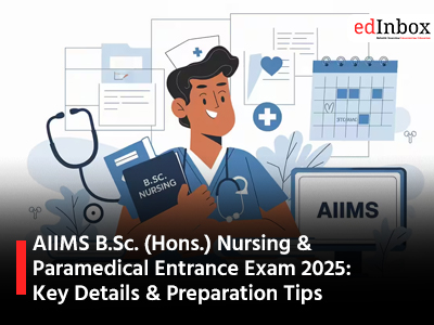 AIIMS B.Sc. (Hons.) Nursing & Paramedical Entrance Exam 2025: Key Details & Preparation Tips