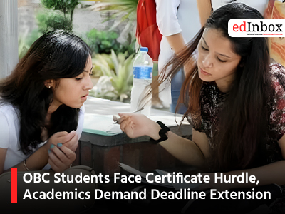 OBC Students Face Certificate Hurdle, Academics Demand Deadline Extension 