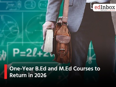 One-Year B.Ed and M.Ed Courses to Return in 2026