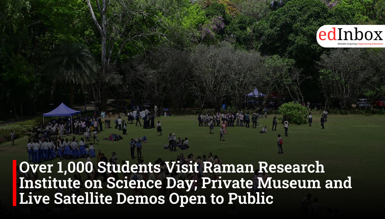 Over 1,000 Students Visit Raman Research Institute on Science Day; Private Museum and Live Satellite Demos Open to Public