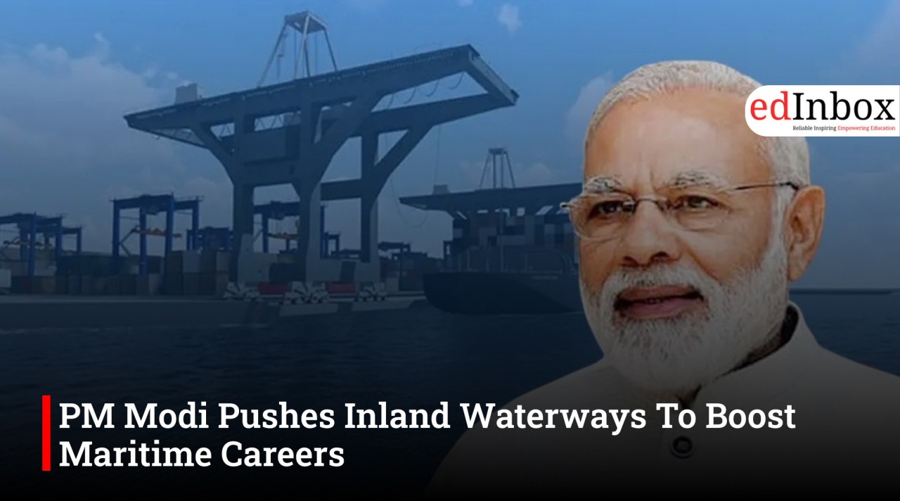 PM Modi Pushes Inland Waterways To Boost Maritime Careers