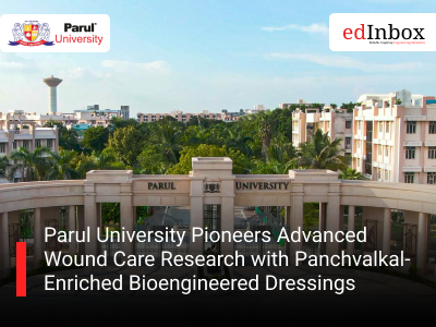 Parul University Pioneers Advanced Wound Care Research with Panchvalkal-Enriched Bioengineered Dressings