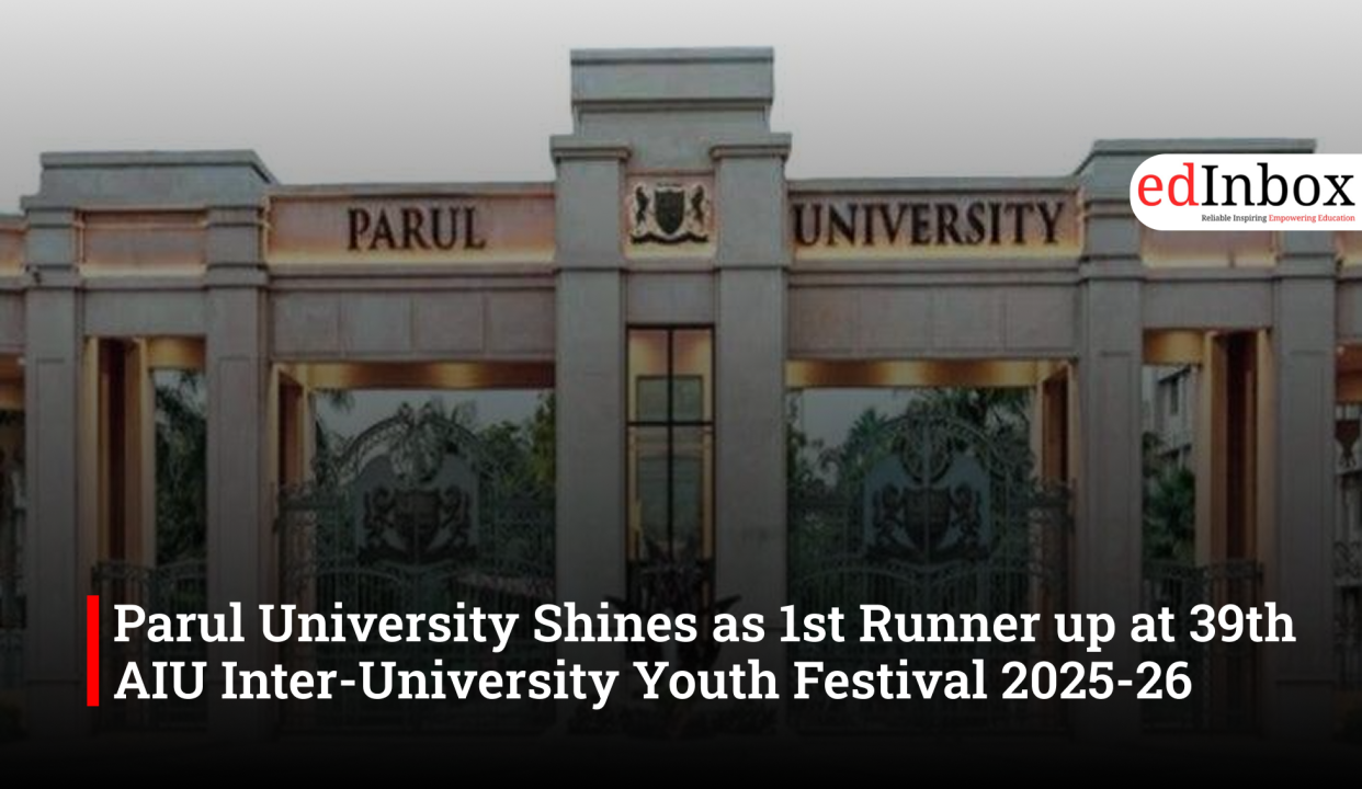 Parul University Shines as 1st Runner up at 39th AIU Inter-University Youth Festival 2025-26
