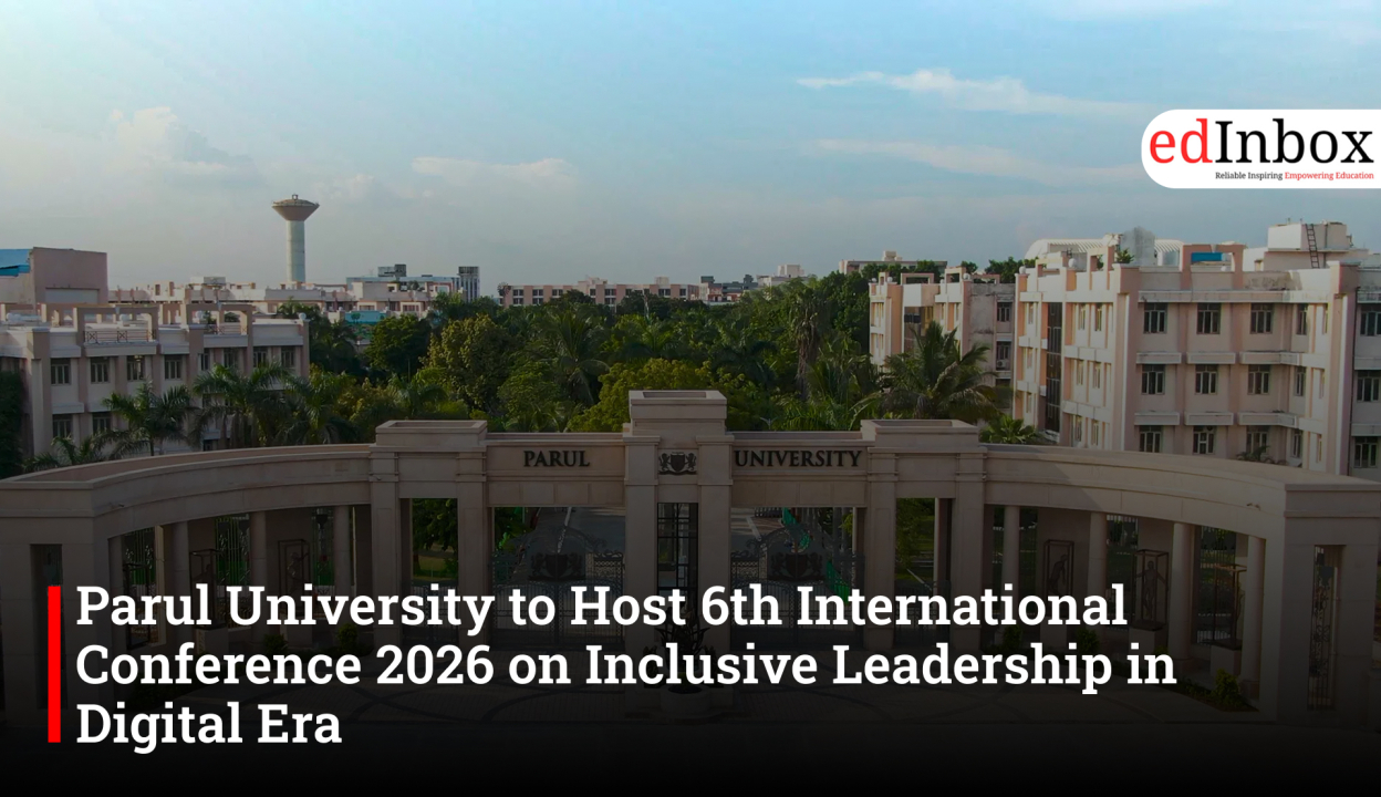 Parul University to Host 6th International Conference 2026 on Inclusive Leadership in Digital Era