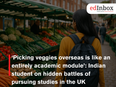 ‘Picking veggies overseas is like an entirely academic module’: Indian student on hidden battles of pursuing studies in the UK