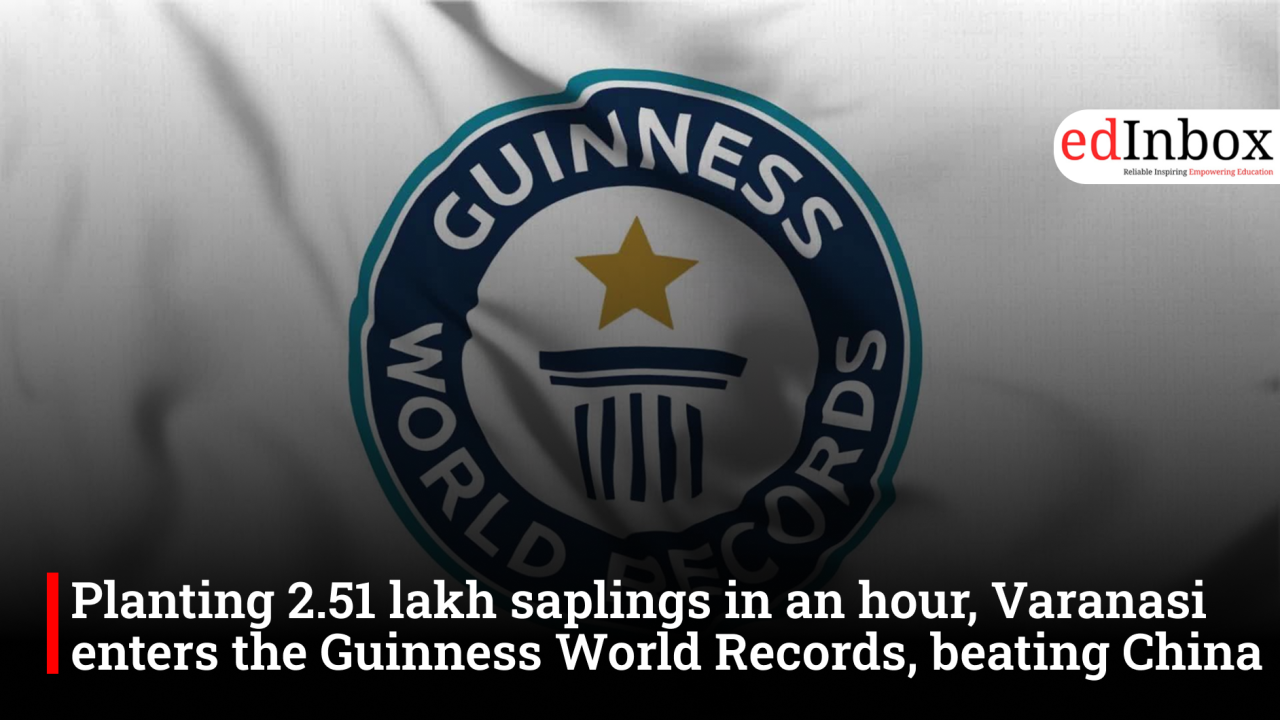 Planting 2.51 lakh saplings in an hour, Varanasi enters the Guinness World Records, beating China