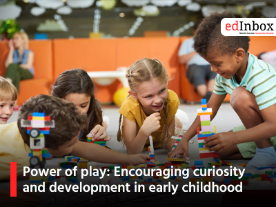 Power of play: Encouraging curiosity and development in early childhood