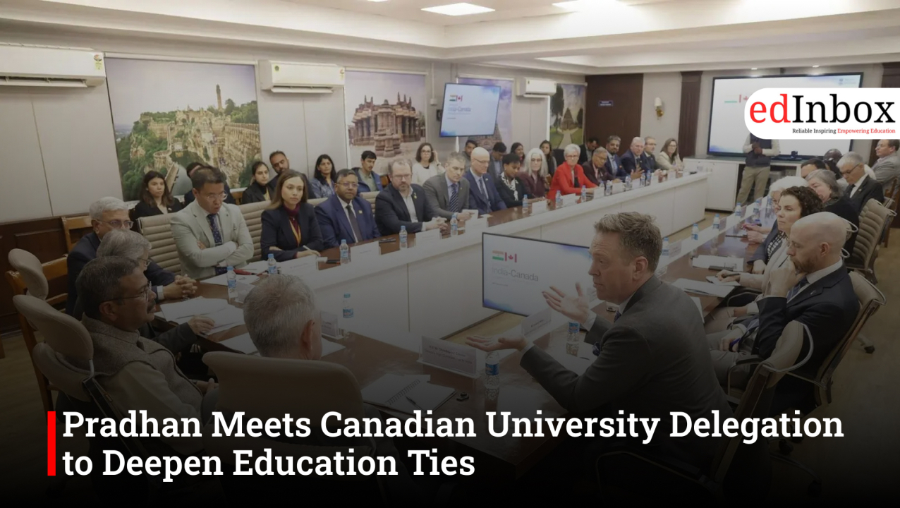 Pradhan Meets Canadian University Delegation to Deepen Education Ties