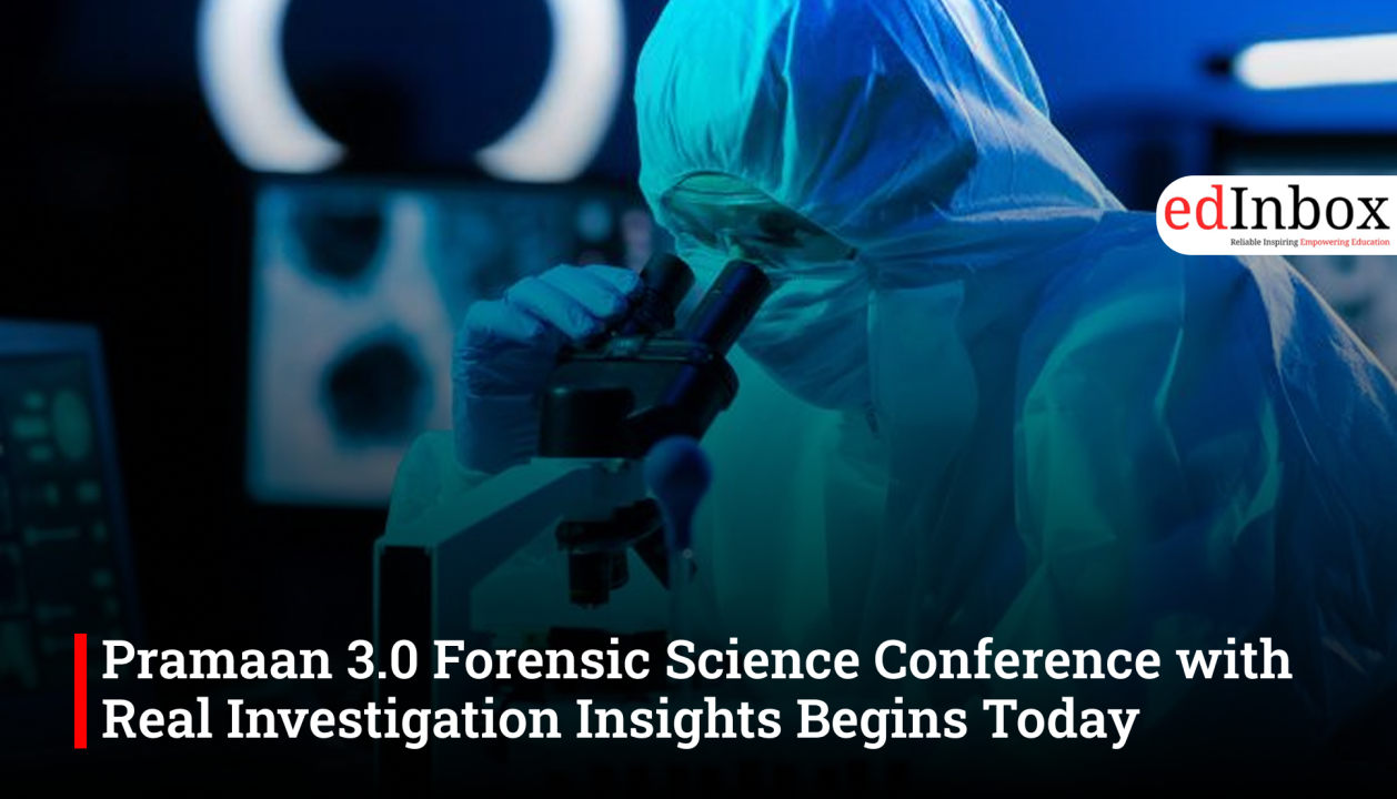 Pramaan 3.0 Forensic Science Conference with Real Investigation Insights Begins Today