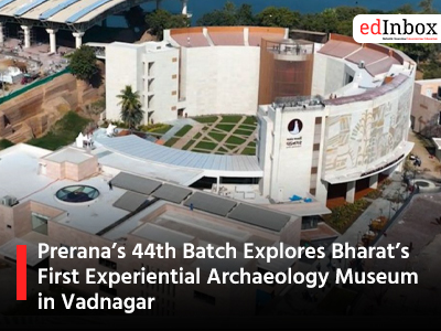Prerana’s 44th Batch Explores Bharat’s First Experiential Archaeology Museum in Vadnagar