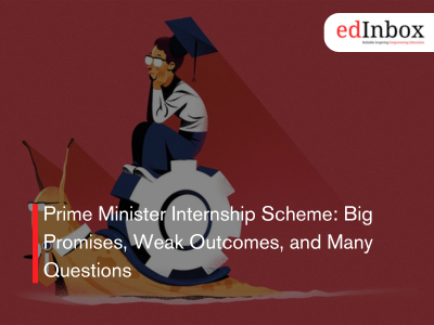 Prime Minister Internship Scheme: Big Promises, Weak Outcomes, and Many Questions