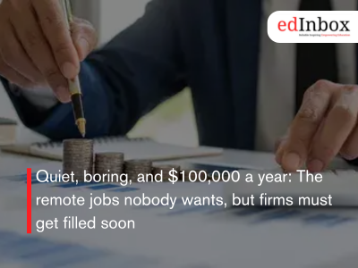 Quiet, boring, and $100,000 a year: The remote jobs nobody wants, but firms must get filled soon
