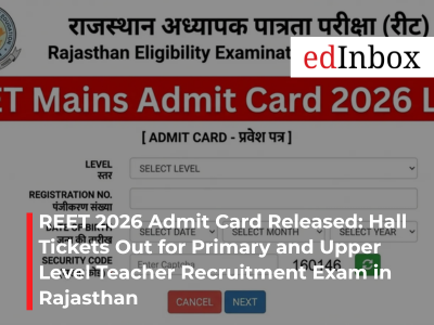 REET 2026 Admit Card Released: Hall Tickets Out for Primary and Upper Level Teacher Recruitment Exam in Rajasthan