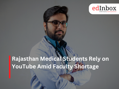 Rajasthan Medical Students Rely on YouTube Amid Faculty Shortage