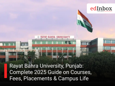 Rayat Bahra University, Punjab: Complete 2025 Guide on Courses, Fees, Placements & Campus Life