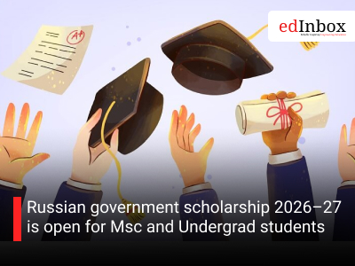 Russian government scholarship 2026–27 is open for Msc and Undergrad students