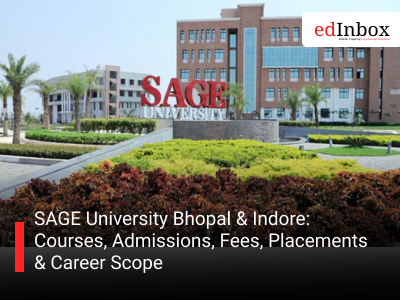SAGE University Bhopal & Indore: Courses, Admissions, Fees, Placements & Career Scope