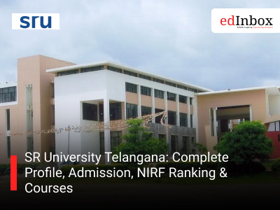 SR University Telangana: Complete Profile, Admission, NIRF Ranking & Courses