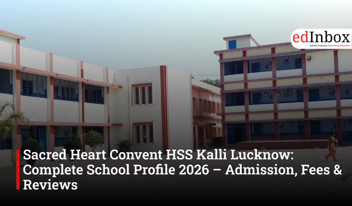 Sacred Heart Convent HSS Kalli Lucknow: Complete School Profile 2026 – Admission, Fees & Reviews