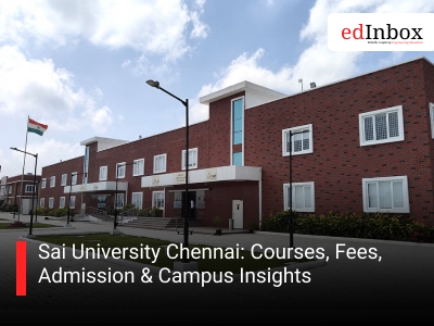 Sai University Chennai: Courses, Fees, Admission & Campus Insights