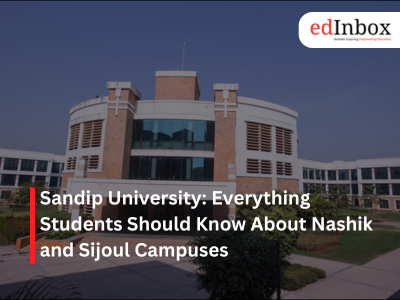 Sandip University: Everything Students Should Know About Nashik and Sijoul Campuses