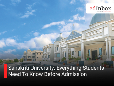 Sanskriti University: Everything Students Need To Know Before Admission 