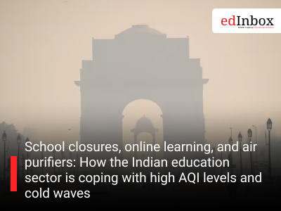 School closures, online learning, and air purifiers: How the Indian education sector is coping with high AQI levels and cold waves