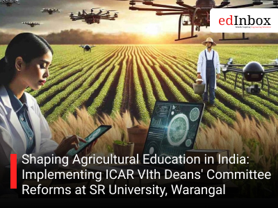 Shaping Agricultural Education in India: Implementing ICAR VIth Deans' Committee Reforms at SR University, Warangal