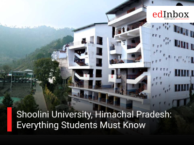 Shoolini University, Himachal Pradesh: Everything Students Must Know