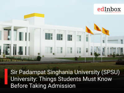 Sir Padampat Singhania University (SPSU) University: Things Students Must Know Before Taking Admission