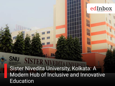 Sister Nivedita University, Kolkata: A Modern Hub of Inclusive and Innovative Education