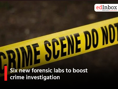 Six new forensic labs to boost crime investigation