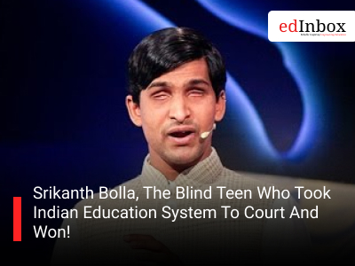 Srikanth Bolla, The Blind Teen Who Took Indian Education System To Court And Won!