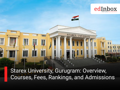 Starex University, Gurugram: Overview, Courses, Fees, Rankings, and Admissions